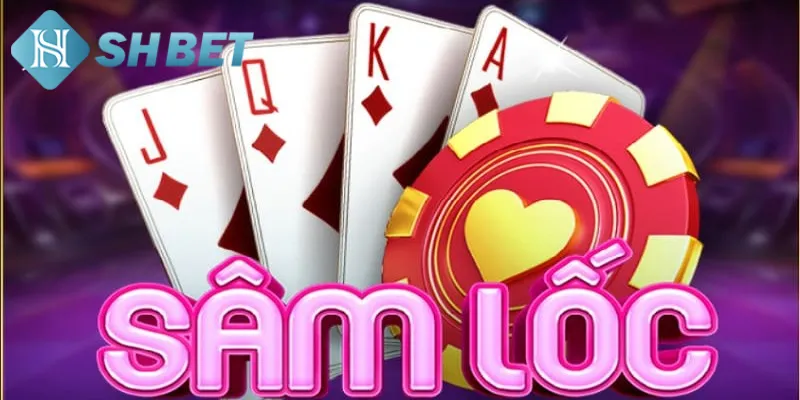 Giới thiệu một vài nét tổng quát về game bài sâm lốc