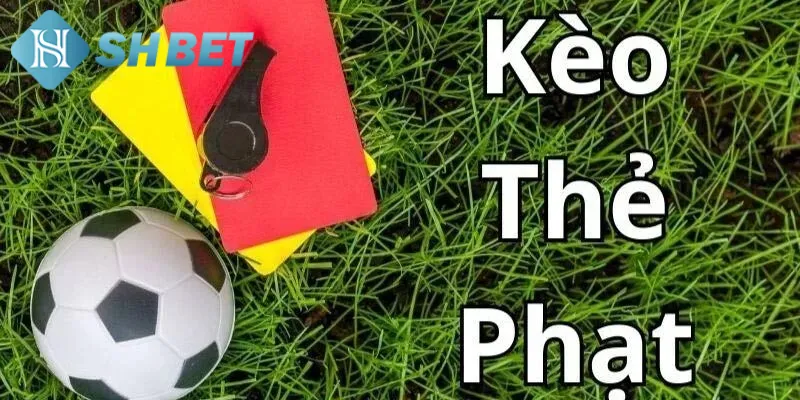 Giới thiệu một vài nét tổng quát về hình thức kèo thẻ phạt