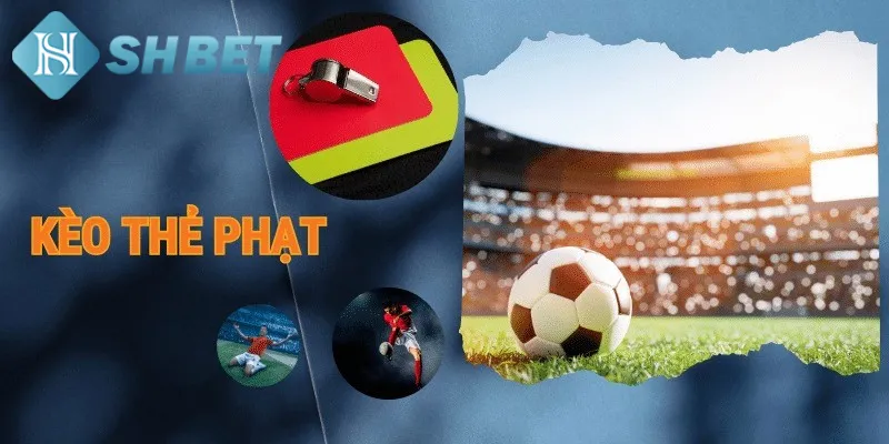 Mẹo cược kèo bóng đá thẻ phạt tăng tỷ lệ chiến thắng