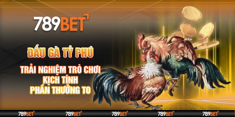 Tìm hiểu chung về hình thức cá cược đấu gà tỷ phú mới nhất 2025