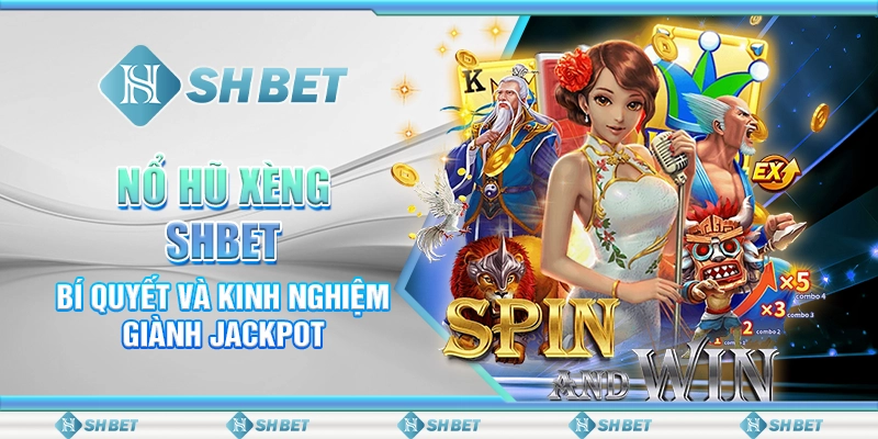 Nổ Hũ Xèng SHBET - Bí Quyết Và Kinh Nghiệm Giành Jackpot