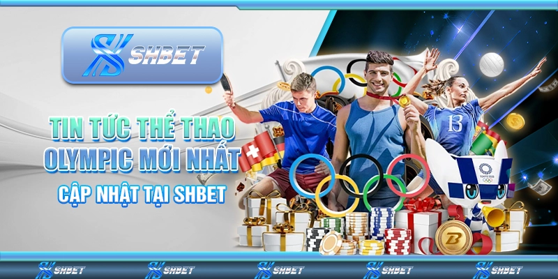 Tin Tức Thể Thao Olympic Mới Nhất Cập Nhật Tại SHBET