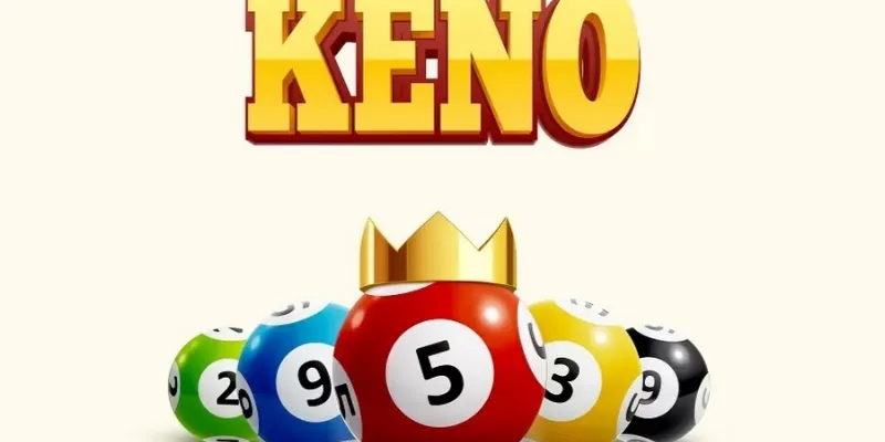 Cách chơi Keno hiệu quả nâng cao xác suất thắng
